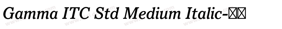 Gamma ITC Std Medium Italic字体转换